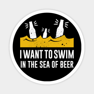 I want to swim in the sea of beer Magnet